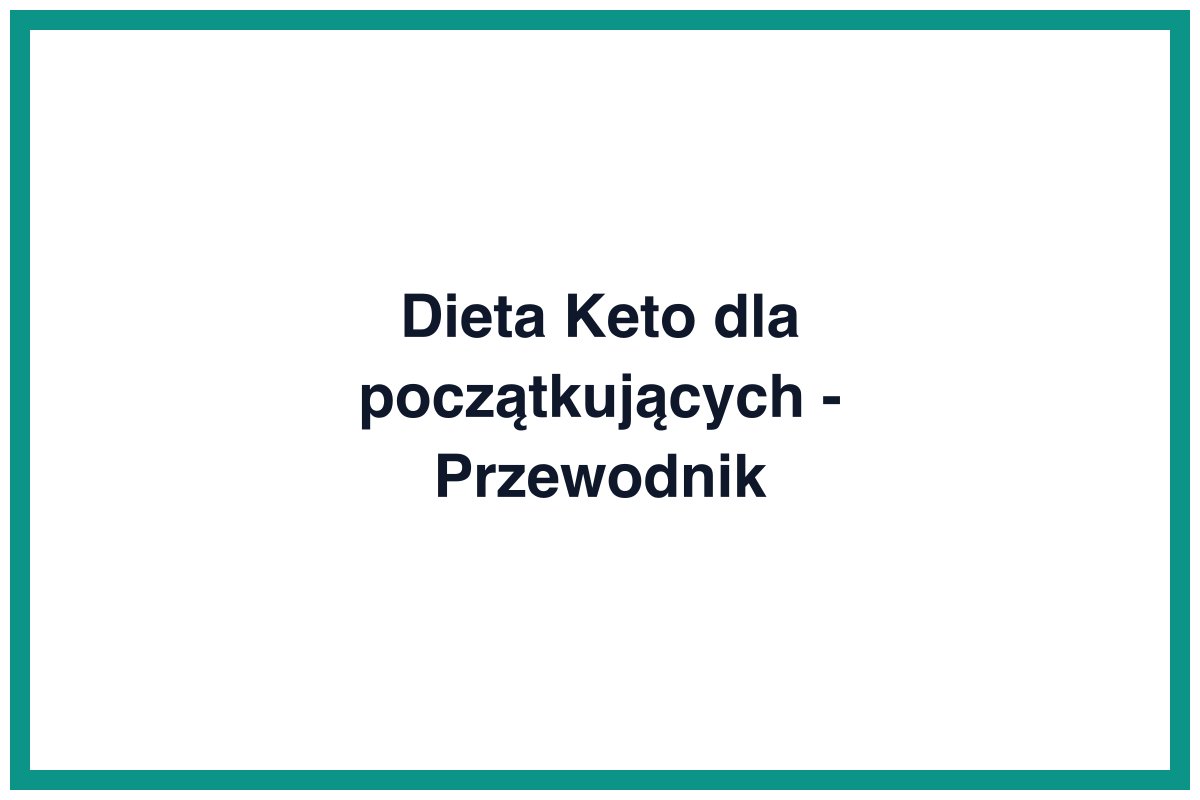 Dieta Keto dla początkujących - Przewodnik